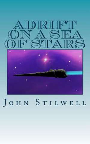 Adrift on a Sea of Stars de John Stilwell