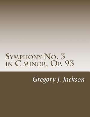 Symphony No. 3 in C Minor, Op. 93 de Dr Gregory J. Jackson Dma