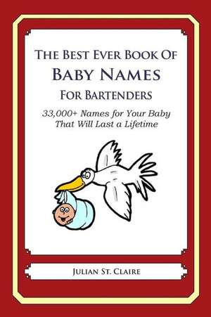 The Best Ever Book of Baby Names for Bartenders de Julian St Claire