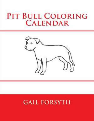 Pit Bull Coloring Calendar de Gail Forsyth