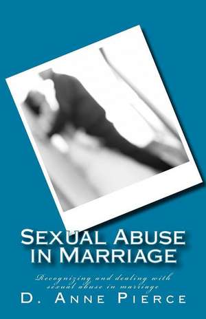 Sexual Abuse in Marriage de D. Anne Pierce