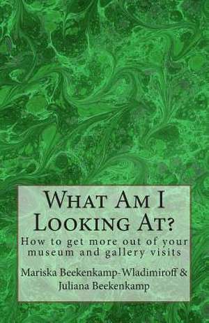 What Am I Looking At? de Juliana Beekenkamp