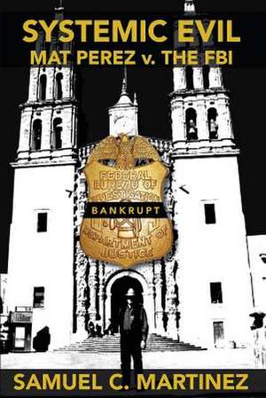 Systemic Evil de Samuel C. Martinez