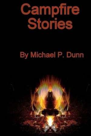 Campfire Stories de Michael P. Dunn