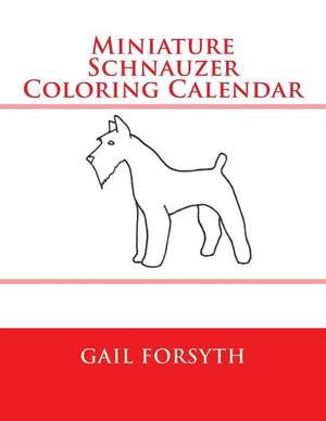 Miniature Schnauzer Coloring Calendar de Gail Forsyth