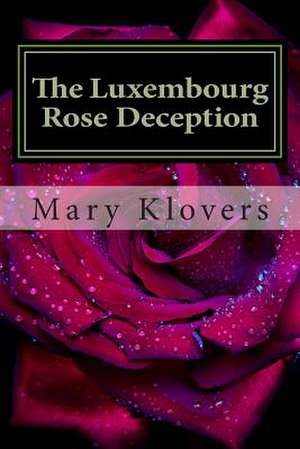 The Luxembourg Rose Deception de Mary Klovers