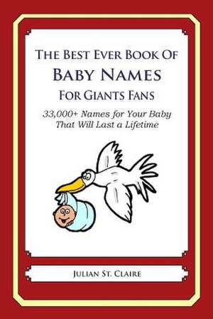 The Best Ever Book of Baby Names for Giants Fans de Julian St Claire