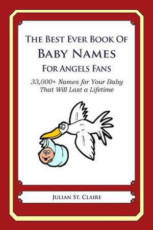 The Best Ever Book of Baby Names for Angels Fans de Julian St Claire