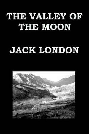 The Valley of the Moon by Jack London de Jack London