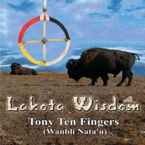 Lakota Wisdom - Author Signed Edition de Tony Ten Fingers