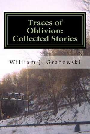 Traces of Oblivion de William J. Grabowski