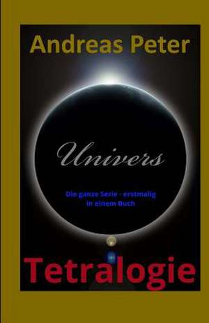 Univers-Tetralogie de Andreas Peter