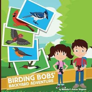 Birding Bobs' Backyard Adventure de Andrew Wayman