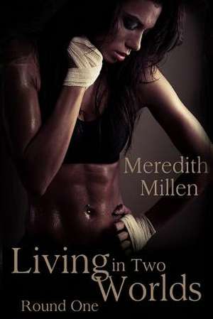 Living in Two Worlds de Meredith Millen