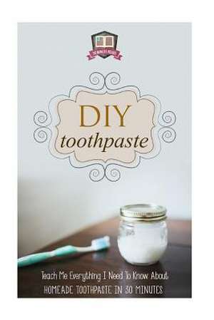 DIY Toothpaste de 30 Minute Reads