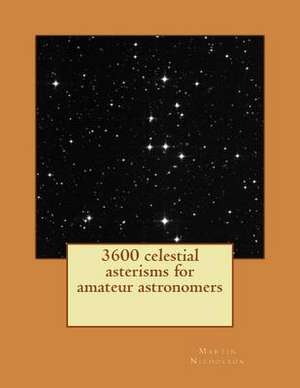 3600 Celestial Asterisms for Amateur Astronomers de Nicholson, MR Martin P.