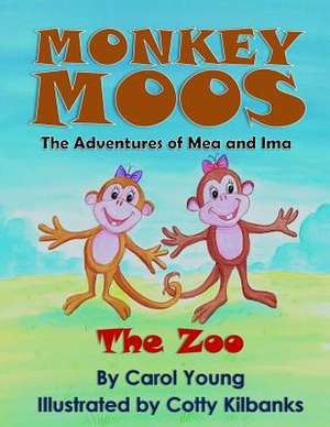 Monkey Moos the Adventures of Mea and Ima de Carol Young