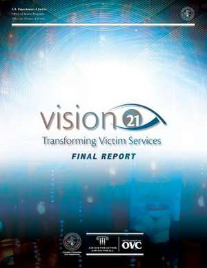 Vision 21 Transforming Victim Services de U. S. Department Of Justice