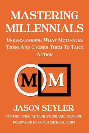 Mastering Millennials de MR Jason M. Seyler