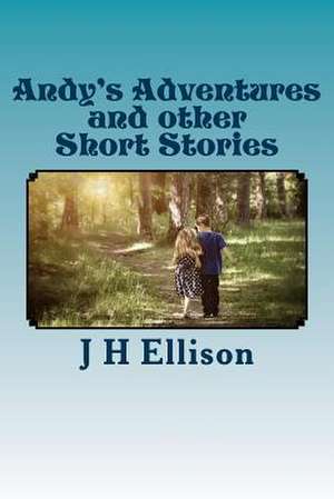 Andy's Adventures and Other Short Stories de J. H. Ellison