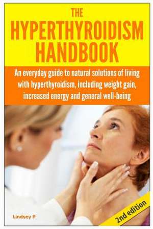 The Hyperthyroidism Handbook de Lindsey P