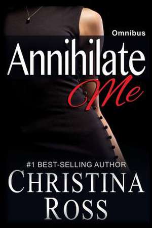 Annihilate Me de Christina Ross