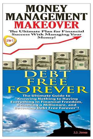 Money Management Makeover & Debt Free Forever de J. J. Jones