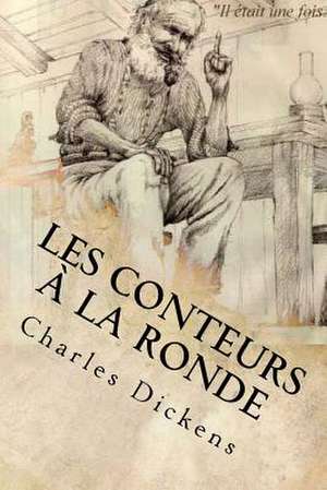 Les Conteurs a la Ronde de M. Charles Dickens