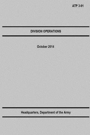 Division Operations Atp 3-91 de U S Army