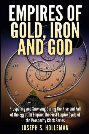 Empires of Gold, Iron and God de Joseph S. Holleman