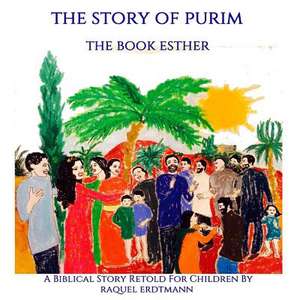 The Story of Purim. the Book Esther de Raquel Erdtmann