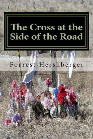 The Cross at the Side of the Road de MR Forrest W. Hershberger