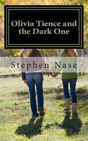 Olivia Tience and the Dark One de Stephen a. Nase