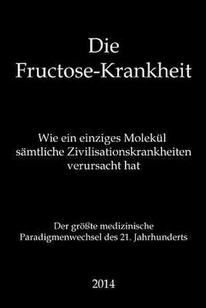 Die Fructose-Krankheit (Sonderausgabe) de Benjamin Seeds