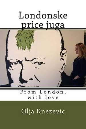 Londonske Price Juga de Olja Knezevic