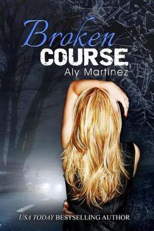 Broken Course de Aly Martinez