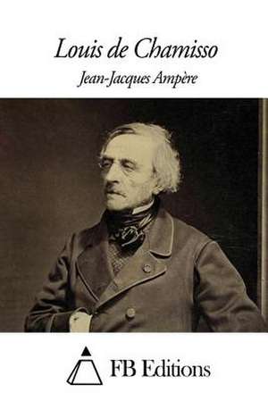 Louis de Chamisso de Jean Jacques Ampere