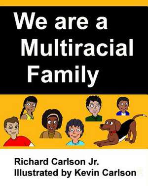 We Are a Multiracial Family de Richard Carlson Jr