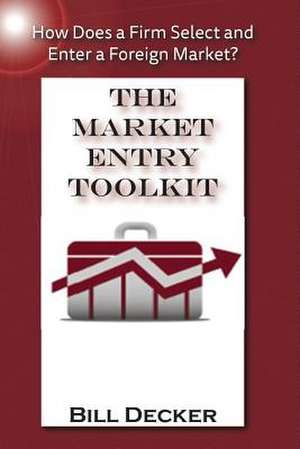 Market Entry Toolkit de Bill Decker