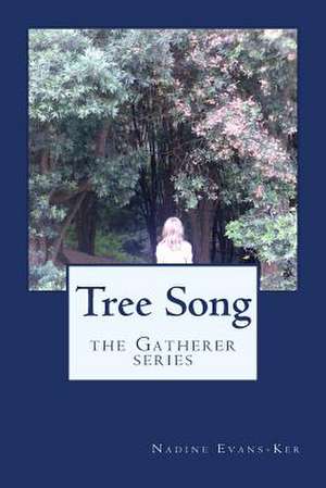 Tree Song de Nadine Evans-Ker