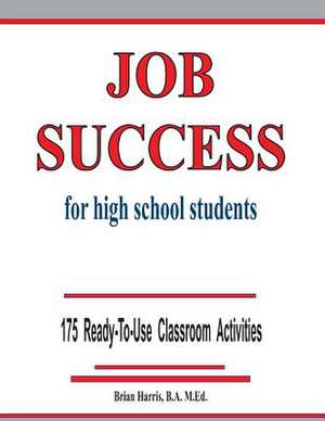 Job Success for High School Students de Brian Harris