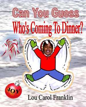 Can You Guess - Who's Coming to Dinner? de Lou Carol Franklin