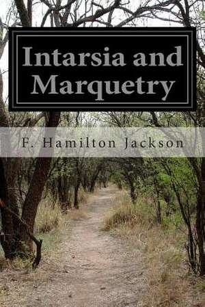 Intarsia and Marquetry de F. Hamilton Jackson