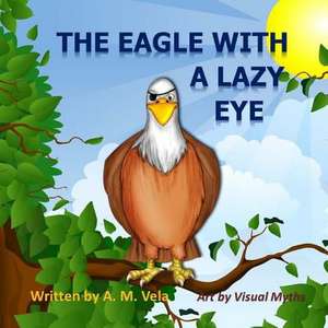 The Eagle with a Lazy Eye de A. M. Vela