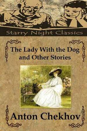 The Lady with the Dog and Other Stories de Anton Pavlovich Chekhov