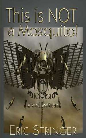 This Is Not a Mosquito! de Eric Stringer