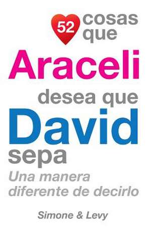 52 Cosas Que Araceli Desea Que David Sepa de J. L. Leyva