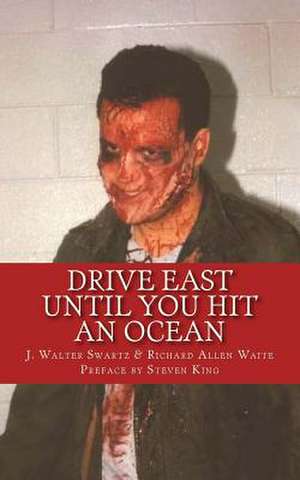 Drive East Until You Hit an Ocean de J. Walter Swartz