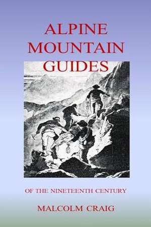 Alpine Mountain Guides de Dr Malcolm Craig