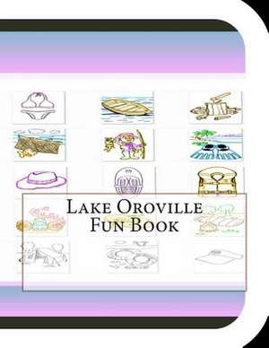 Lake Oroville Fun Book de Jobe David Leonard